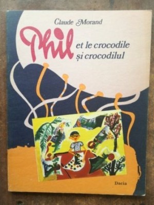 Phil si crocodilul- Claude Morand foto