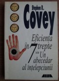Stephen R. Covey - Eficienta in 7 trepte sau Un abecedar al intelepciunii