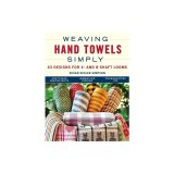 Weaving Hand Towels Simply: 43 Designs for 4- And 8-Shaft Looms