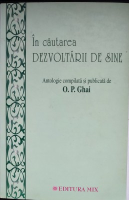 &amp;Icirc;n căutarea dezvoltării de sine /ANTOLOGIE COMPILATA SI PUBLICATA de O. P. GHAI foto