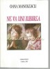 Ne Va Uni Iubirea - Oana Manolescu - Poezii, Autograf &amp; Dedicatie - Editie 1999 - Carte Raritate
