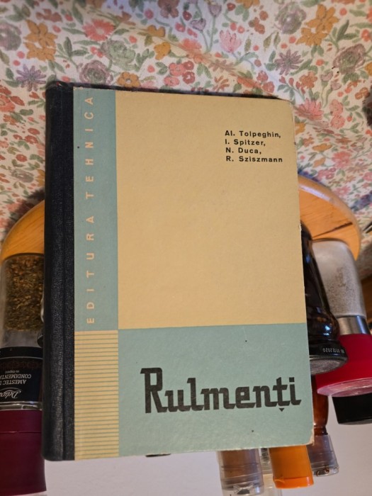 Rulmenti - Al. Tolpeghin, I. Spitzer, N. Duca, R. Sziszmann