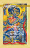Cheia maestrului pentru manipularea timpului - Paperback brosat - Ramtha - MMS
