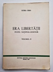 HORIA SIMA - Era Libertatii. Statul National Legionar, vol II _ Madrid 1986 foto