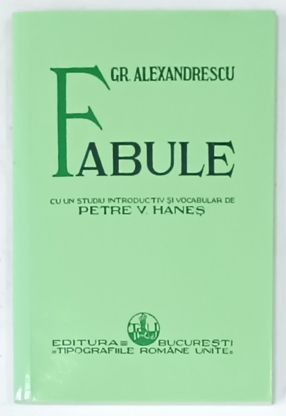 FABULE de GR. ALEXANDRESCU , EDITIE ANASTATICA , RETIPARITA 2012