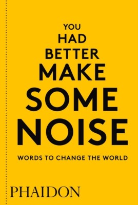 You Had Better Make Some Noise: Words to Change the World foto