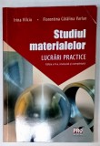 STUDIUL MATERIALELOR , LUCRARI PRACTICE de IRINA VILCIU si FLORENTINA CATALINA VARLAN , 2013