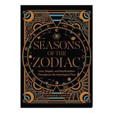 Cumpara ieftin Seasons Of The Zodiac: Love, Magick, And Manifesta(...)