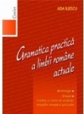 Gramatica practică a limbii rom&acirc;ne actuale