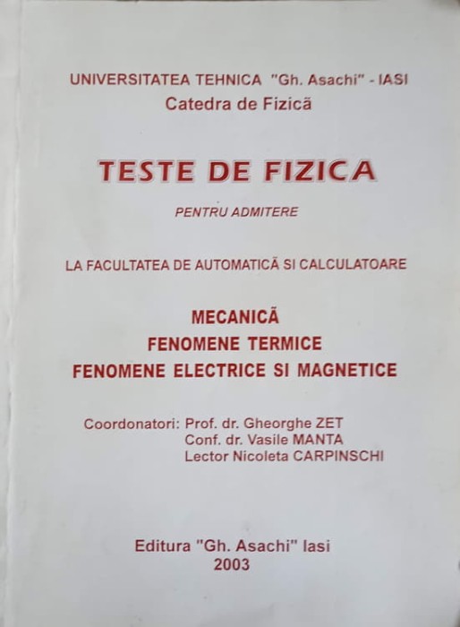 TESTE DE FIZICA PENTRU ADMITERE LA FACULTATEA DE AUTOMATICA SI CALCULATOARE-G. ZET, V. MANTA, L.N. CARPINSC-261341