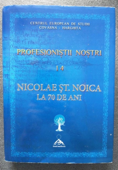 Corneliu-Mihail Lungu; Ioan Lacatușu coord. - Nicolae Ștefan Noica la 70 de ani