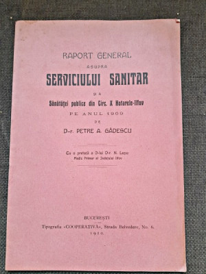 Raport General asupra Serviciului Sanitar si a Sanatatii Publicedin Circ. X Hotarele-Ilfov pe anul 1909 - Petre A. Gadescu foto