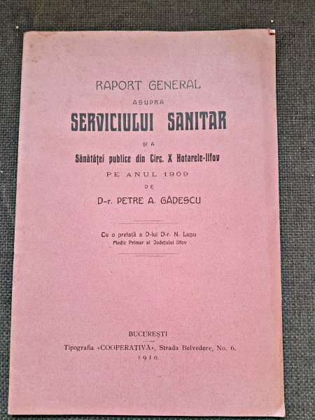 Raport General asupra Serviciului Sanitar si a Sanatatii Publicedin Circ. X Hotarele-Ilfov pe anul 1909 - Petre A. Gadescu