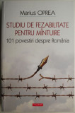 Studiu de fezabilitate pentru mantuire. 101 povestiri despre Romania &ndash; Marius Oprea