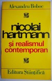 Nicolai Hartmann si Realismul Contemporan &ndash; Alexandru Boboc - Studii Literare, Critica Literara