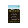 Regenesis: How to Feed the World Without Devouring the Planet