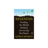 Regenesis: How to Feed the World Without Devouring the Planet