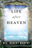 Life After Heaven: The Missing Gospel