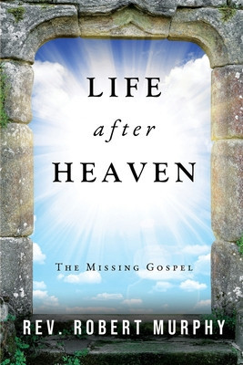 Life After Heaven: The Missing Gospel foto