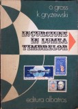 Incursiune in Lumea Timbrelor, O. Gross, K. Gryzewski, Albatros 1983, Filatelie, Carte Hobby, Romana, 248 pagini