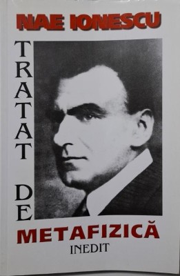 Tratat de metafizica &amp;ndash; Nae Ionescu foto