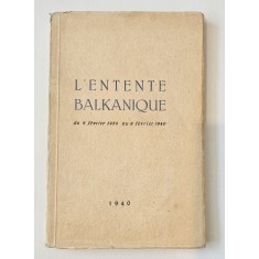 L entente balkanique, prefata de Grigore Gafencu, ( 1939-1940), 1940