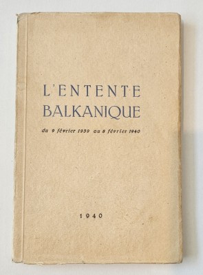 L entente balkanique, prefata de Grigore Gafencu, ( 1939-1940), 1940 foto