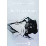 &Icirc;ncă un adagio. Poezii (cu semnătura autorului) - 2014 - Promită Malina Constantin (W120)