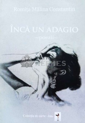 &amp;Icirc;ncă un adagio. Poezii (cu semnătura autorului) - 2014 - Promită Malina Constantin (W120) foto