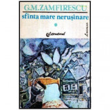 G. M. Zamfirescu - Sfinta mare nerusinare - roman - 115813