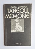 Tangoul memoriei &ndash; Aut. George Cușnărencu, Ed. Albatros, 1988