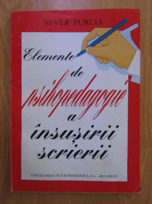 Sever Purcia - Elemente de psihopedagogie a insusirii scrierii foto