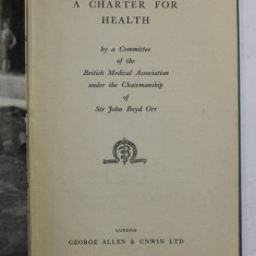 A CHARTER FOR HEALTH by A COMMITTEE OF THE BRITISH MEDICAL ASSOCIATION INDER THE CHAIRMANSHIP of SIR JOHN BOYD ORR , 1946