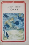 Ioana - Anton Holban, 1984, Minerva, Arcade, Roman, Beletristica, Limba Romana, 190 pagini, Coperta Necartonata