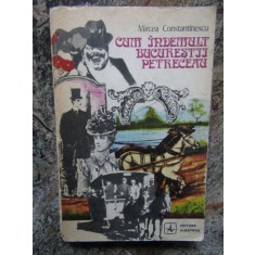 CUM INDEMULT BUCURESTII PETRECEAU-MIRCEA CONSTANTINESCU