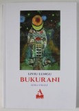 BUKURANI de LIVIU LUNGU , SERIA PROZA , 2020 m1