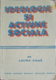 IDEOLOGIE SI ACTIUNE SOCIALA-LAURA PANA