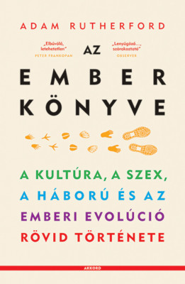 Az ember k&amp;ouml;nyve - A kult&amp;uacute;ra, a szex, a h&amp;aacute;bor&amp;uacute; &amp;eacute;s az emberi evol&amp;uacute;ci&amp;oacute; r&amp;ouml;vid t&amp;ouml;rt&amp;eacute;nete - Adam Rutherford foto