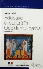 Educatie si cultura in Occidentul barbar - Pierre Riche foto