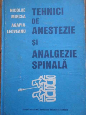 Tehnici De Anestezie Spinala - N. Mircea A. Leoveanu ,295602 foto