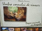 Alexandru Marinescu - Umbra cornului de rinocer. Despre animale cu dragoste (Editia: 2008)