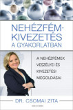 Neh&eacute;zf&eacute;m-kivezet&eacute;s a gyakorlatban - A neh&eacute;zf&eacute;mek vesz&eacute;lyei &eacute;s kivezet&eacute;si megold&aacute;sai - Dr. Csomai Zita