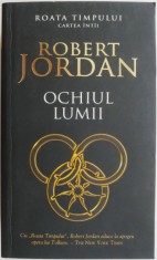 Roata Timpului, vol. I. Ochiul lumii ? Robert Jordan foto