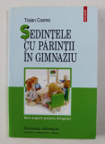 SEDINTELE CU PARINTII IN GIMNAZIU de TRAIAN COSMA , IDEI - SUPORT PENTRU DIRIGINTI , 2008 *MINIMA UZURA