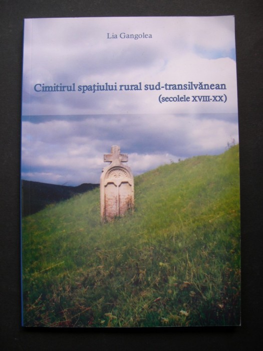 Cimitirul spatiului rural sud - transilvanean (secolele XVIII - XX)