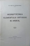 Nedreptatirea Elementului Ortodox in Ardeal - Silviu Dragomir, 1930, Tipografia Cartilor Bisericesti, Carte Religioasa Ortodoxa