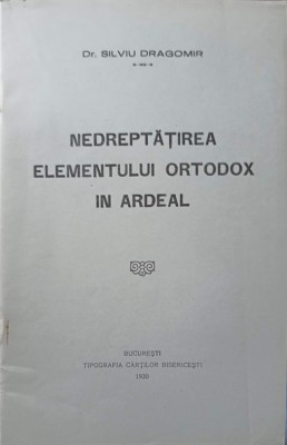 NEDREPTATIREA ELEMENTULUI ORTODOX IN ARDEAL-SILVIU DRAGOMIR-238837 foto