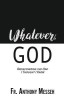 &quot;&quot;Whatever, God&quot;&quot;: Rediscovering the One I Thought I Knew