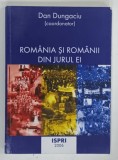 ROMANIA SI ROMANII DIN JURUL EI de DAN DUNGACIU , 2006