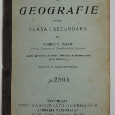 CURS ELEMENTAR DE GEOGRAFIE PENTRU CLASA I SECUNDARA de VASILE V. MANIU , 1906 , INTERIOR IN STARE BUNA , COPERTA CU PETE SI URME DE UZURA